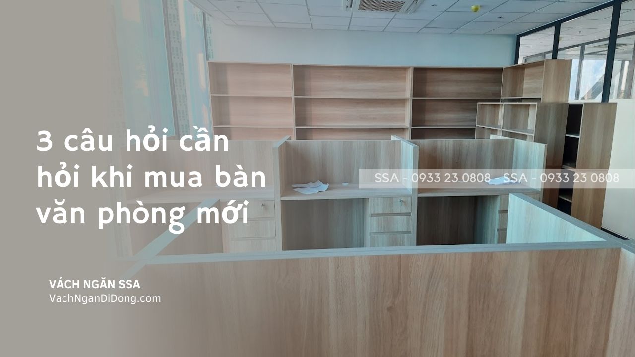 3 câu hỏi cần hỏi khi mua bàn văn phòng mới