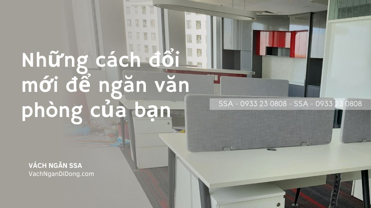 NHỮNG CÁCH ĐỔI MỚI ĐỂ NGĂN VĂN PHÒNG CỦA BẠN
