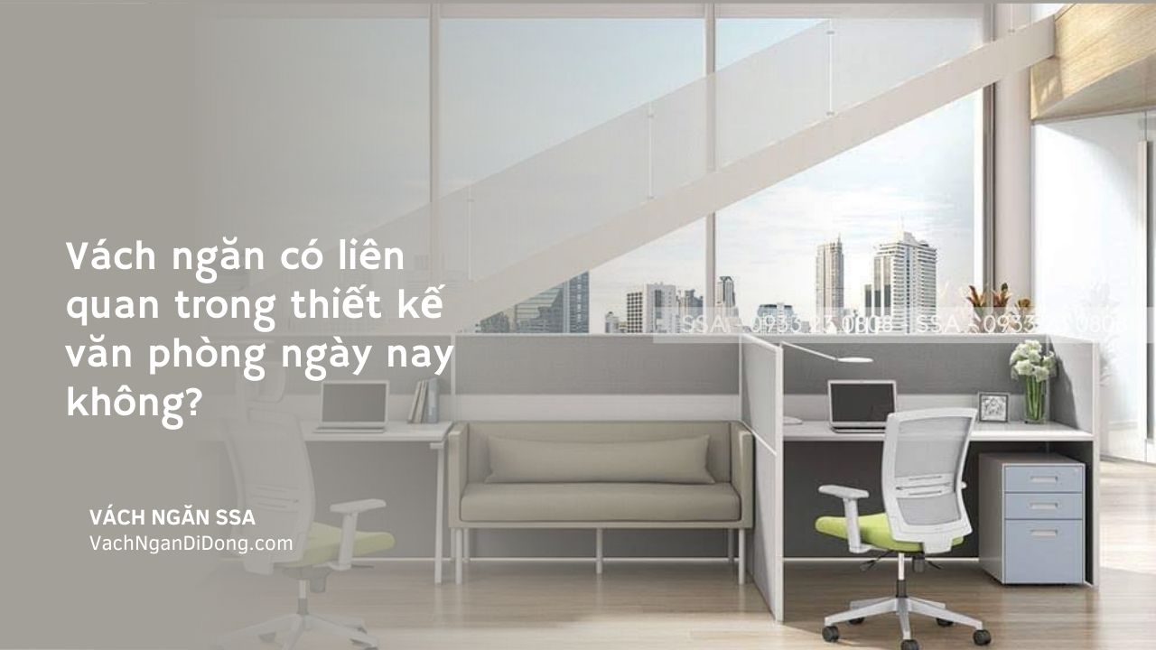 vách ngăn có liên quan trong thiết kế văn phòng ngày nay không?